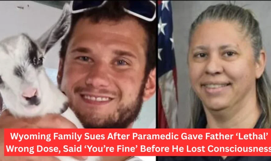 Wyoming Family Sues After Paramedic Gave Father ‘Lethal’ Wrong Dose, Said ‘You’re Fine’ Before He Lost Consciousness