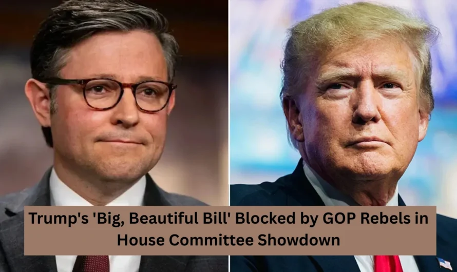 Trump’s ‘Big, Beautiful Bill’ Blocked by GOP Rebels in House Committee Showdown