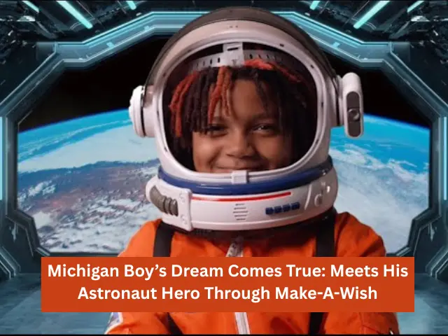 Michigan Boy’s Dream Comes True: Meets His Astronaut Hero Through Make-A-Wish