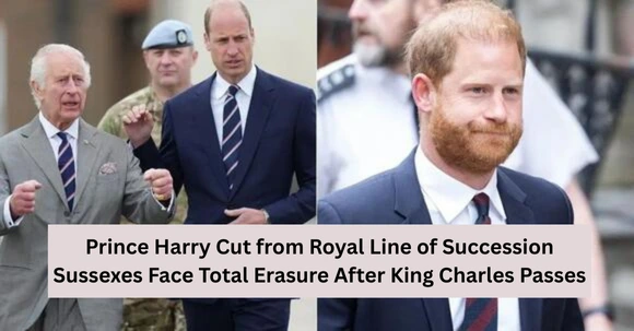 Prince Harry Cut from Royal Line of Succession — Sussexes Face Total Erasure After King Charles Passes