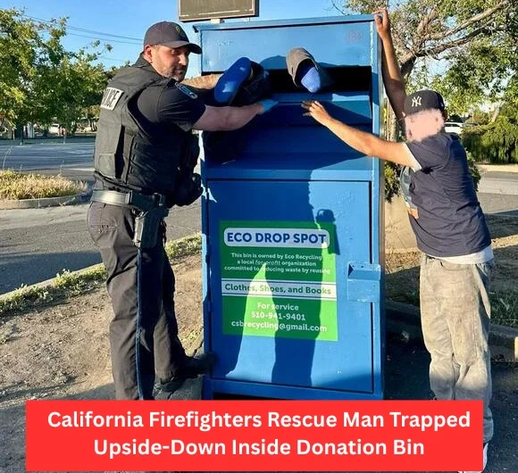 California Firefighters Rescue Man Trapped Upside-Down Inside Donation Bin