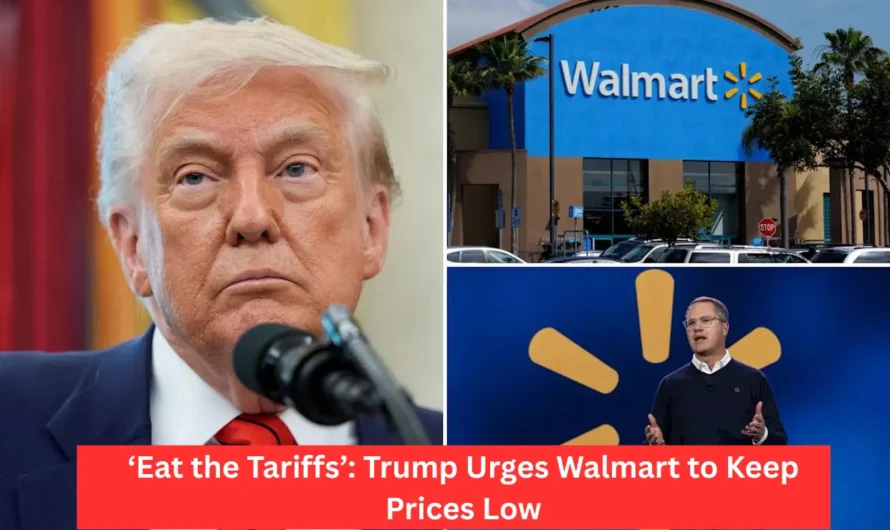 ‘Eat the Tariffs’: Trump Urges Walmart to Keep Prices Low