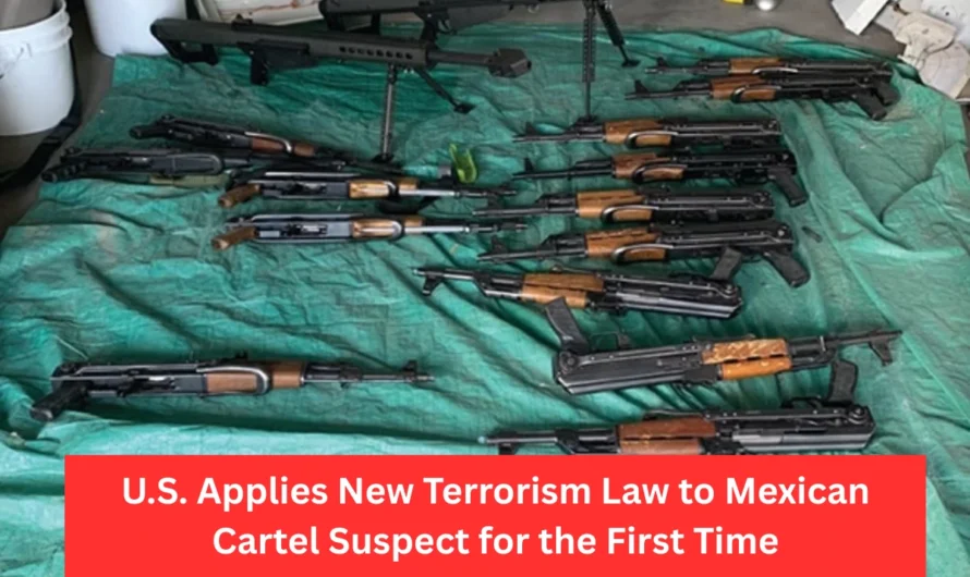 U.S. Applies New Terrorism Law to Mexican Cartel Suspect for the First Time