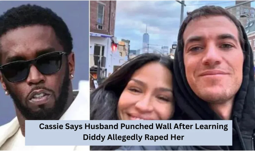 Cassie Says Husband Punched Wall After Learning Diddy Allegedly Raped Her