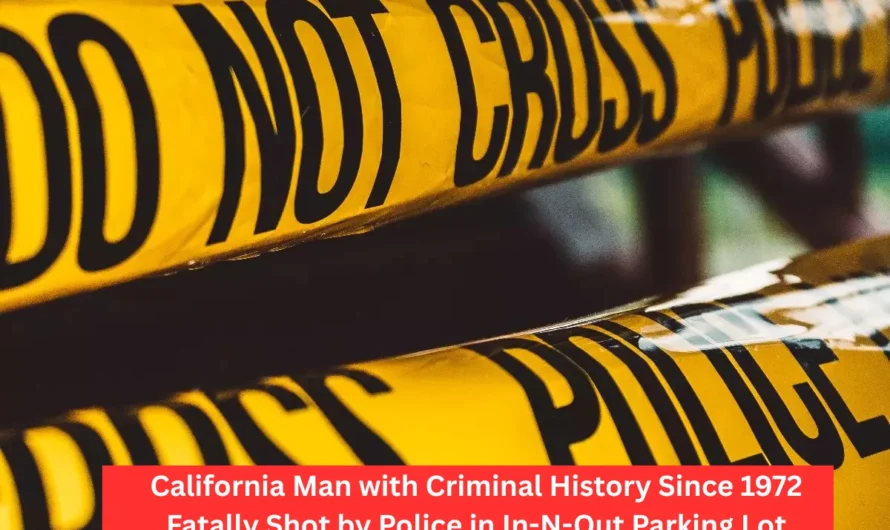 California Man with Criminal History Since 1972 Fatally Shot by Police in In-N-Out Parking Lot