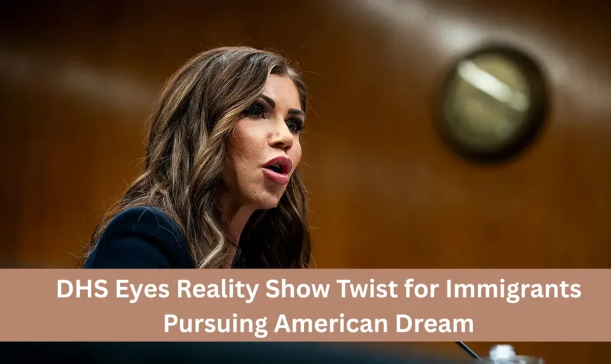 DHS Eyes Reality Show Twist for Immigrants Pursuing American Dream