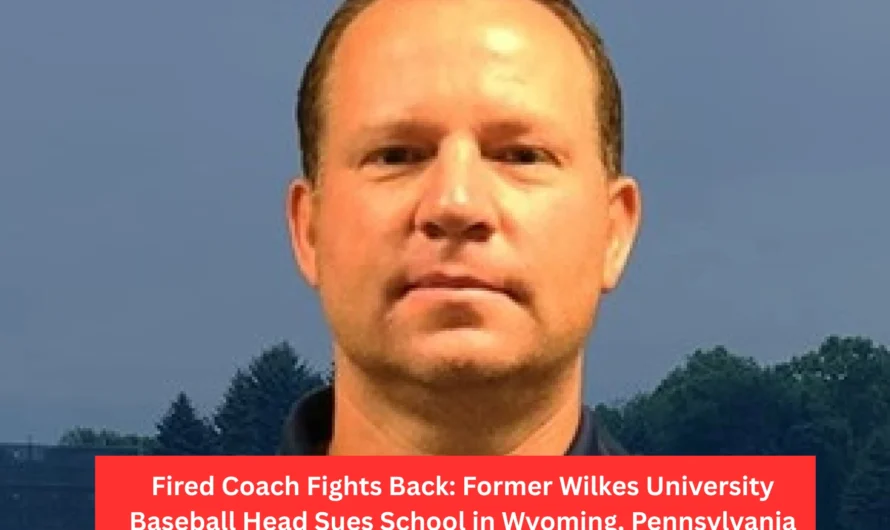 Fired Coach Fights Back: Former Wilkes University Baseball Head Sues School in Wyoming, Pennsylvania