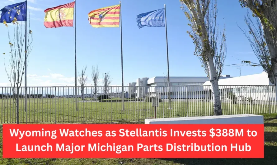 Wyoming Watches as Stellantis Invests $388M to Launch Major Michigan Parts Distribution Hub