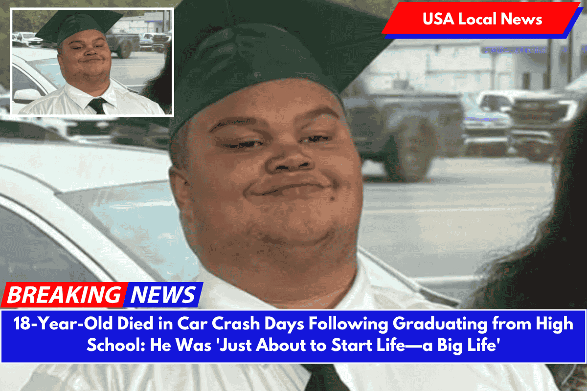 18-Year-Old Died in Car Crash Days Following Graduating from High School: He Was 'Just About to Start Life—a Big Life'