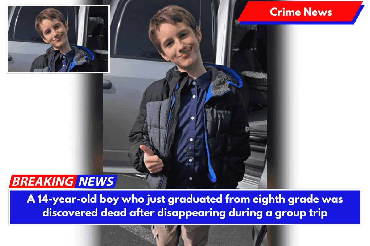 A 14-year-old boy who just graduated from eighth grade was discovered dead after disappearing during a group trip