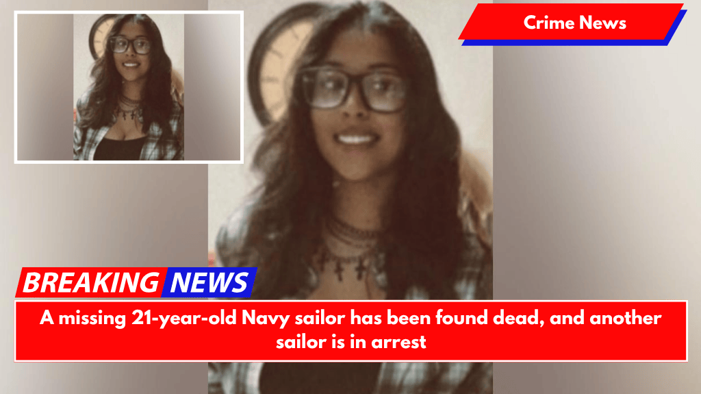 A missing 21-year-old Navy sailor has been found dead, and another sailor is in arrest