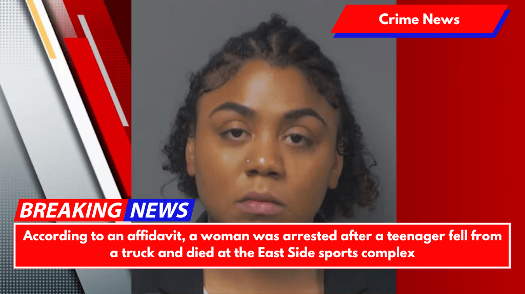 According to an affidavit, a woman was arrested after a teenager fell from a truck and died at the East Side sports complex