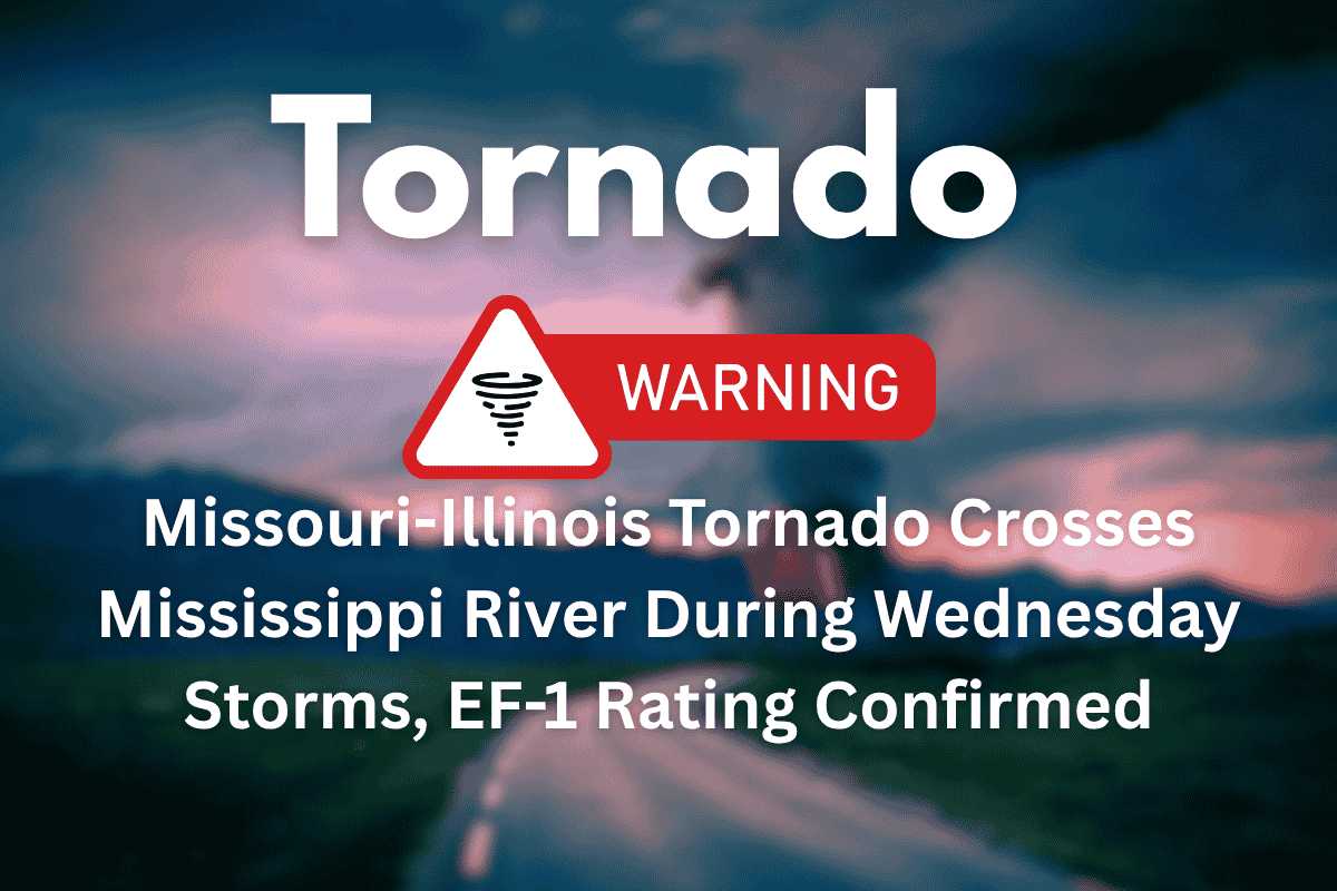 Missouri-Illinois Tornado Crosses Mississippi River During Wednesday Storms, EF-1 Rating Confirmed