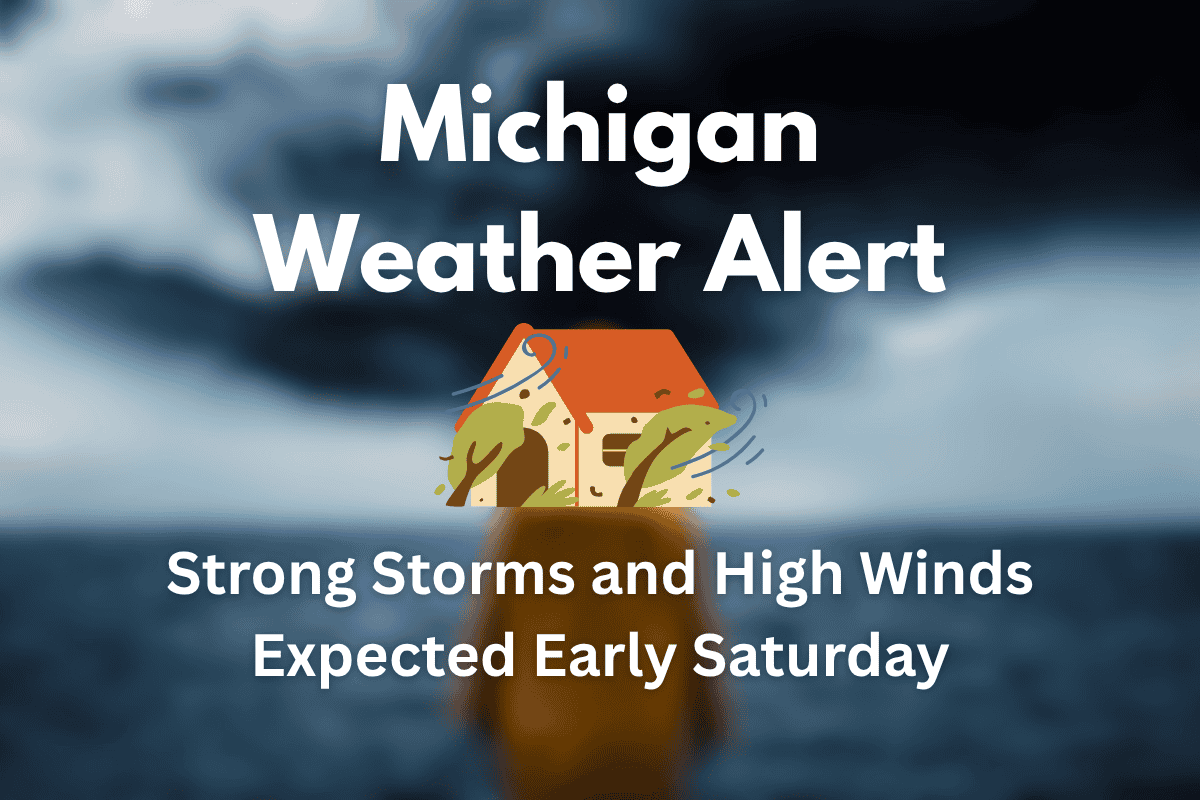 Michigan Weather Alert: Strong Storms and High Winds Expected Early Saturday