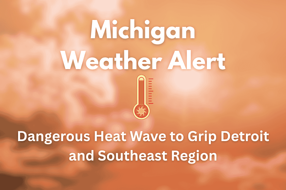 Michigan Weather Alert: Dangerous Heat Wave to Grip Detroit and Southeast Region