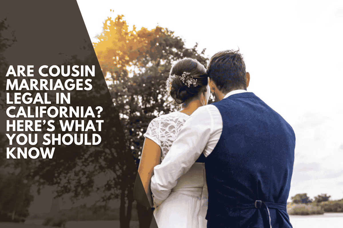 Are Cousin Marriages Legal in California Here’s What You Should Know