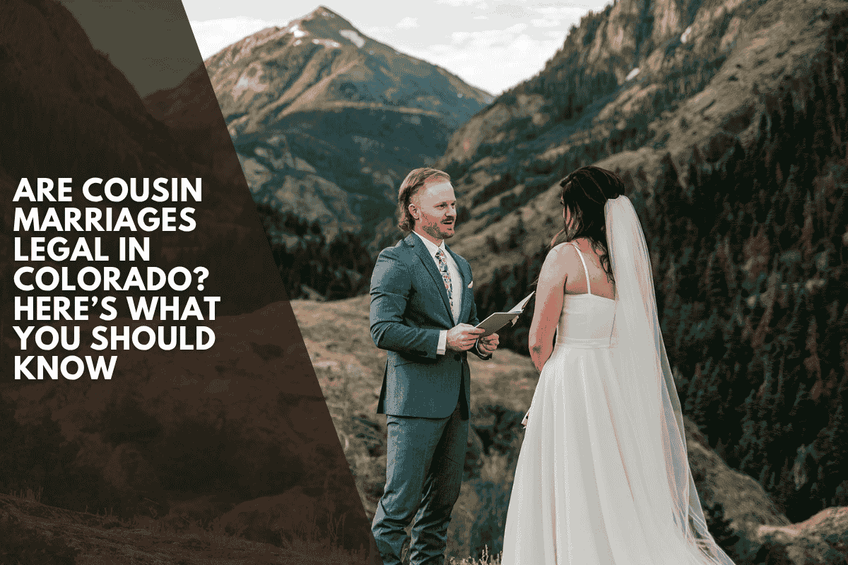 Are Cousin Marriages Legal in Colorado? Here’s What You Should Know
