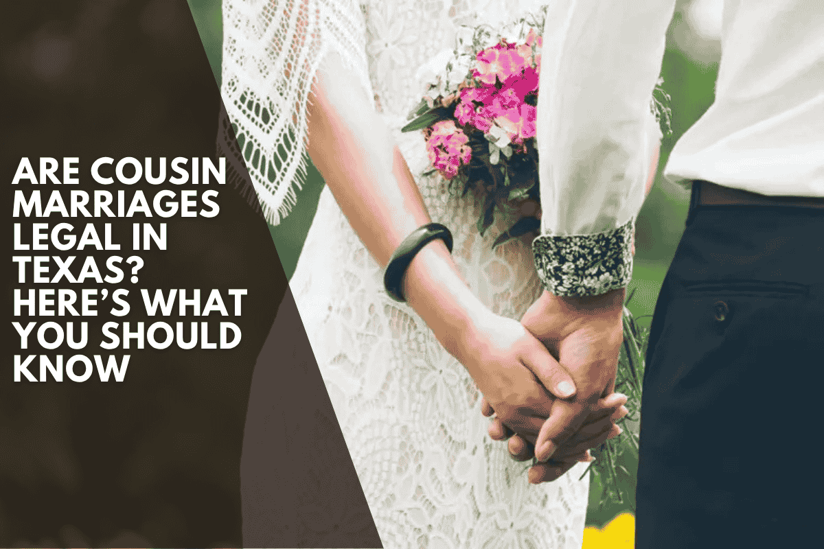 Are Cousin Marriages Legal in Texas? Here’s What You Should Know