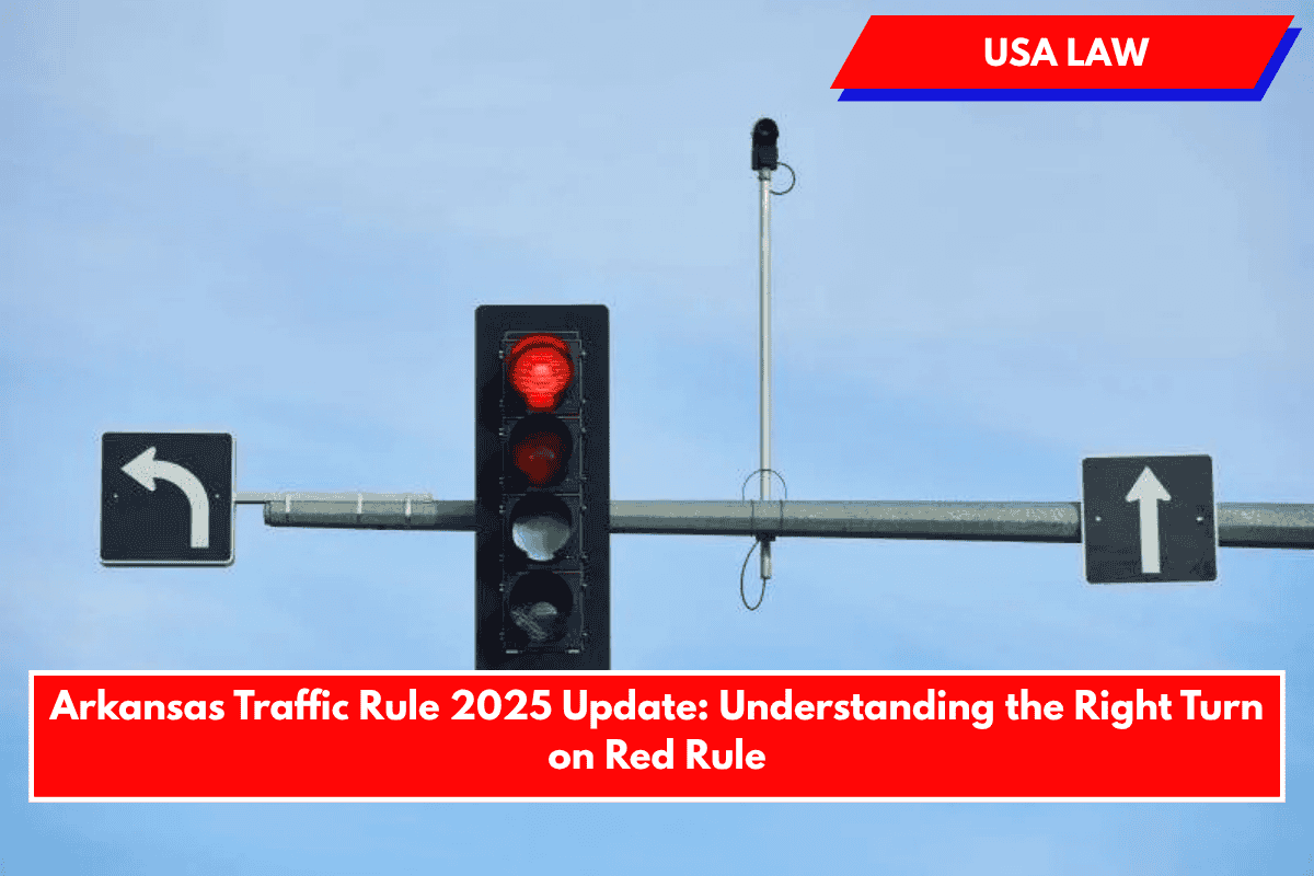 Arkansas Traffic Rule 2025 Update: Understanding the Right Turn on Red Rule