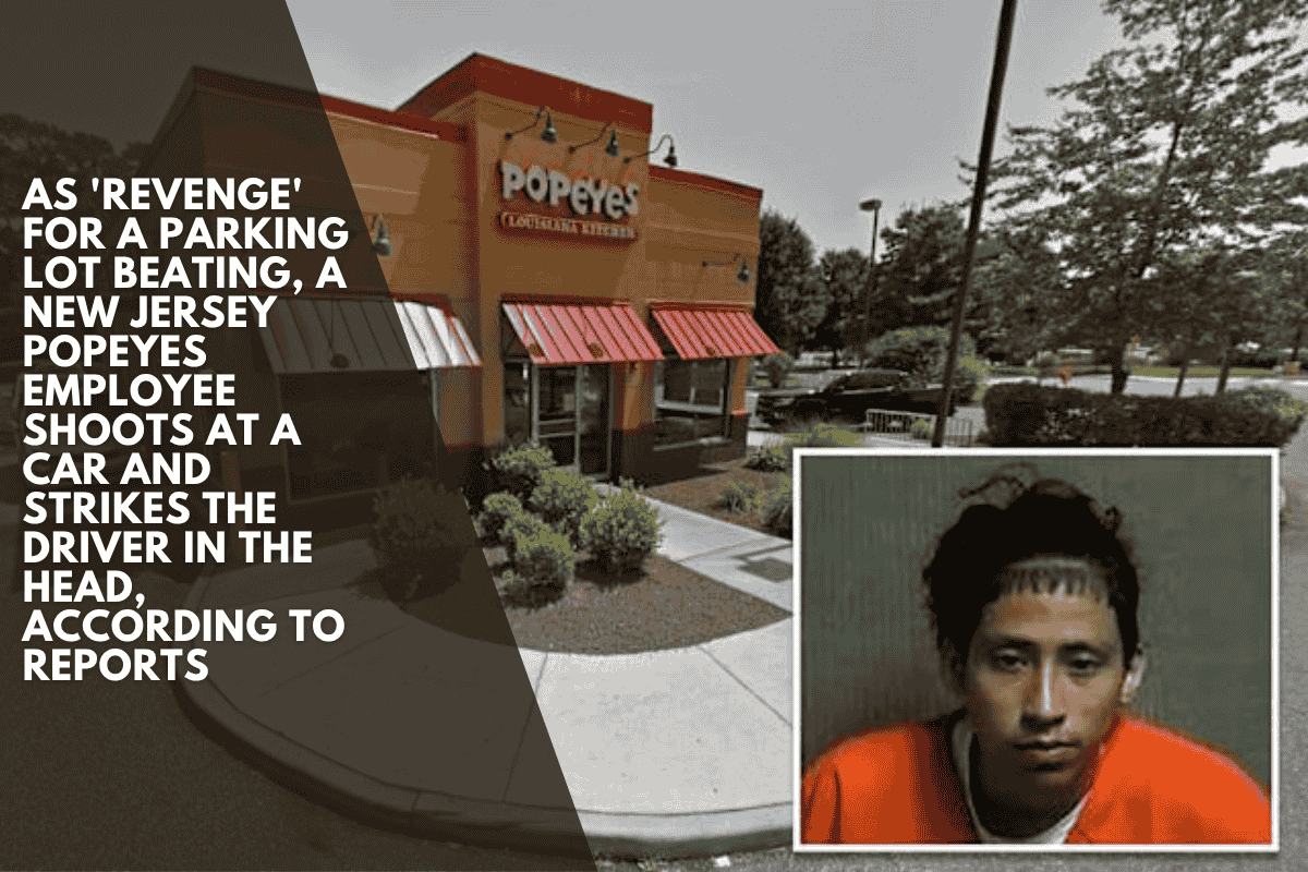 As 'revenge' for a parking lot beating, a New Jersey Popeyes employee shoots at a car and strikes the driver in the head, according to reports