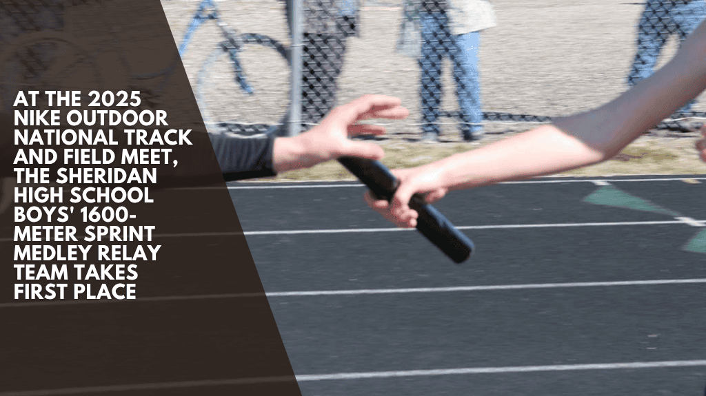 At the 2025 Nike Outdoor National Track and Field Meet, the Sheridan High School boys' 1600-meter sprint medley relay team takes first place