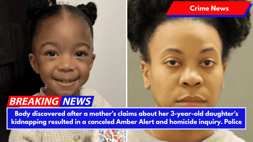 Body discovered after a mother's claims about her 3-year-old daughter's kidnapping resulted in a canceled Amber Alert and homicide inquiry. Police