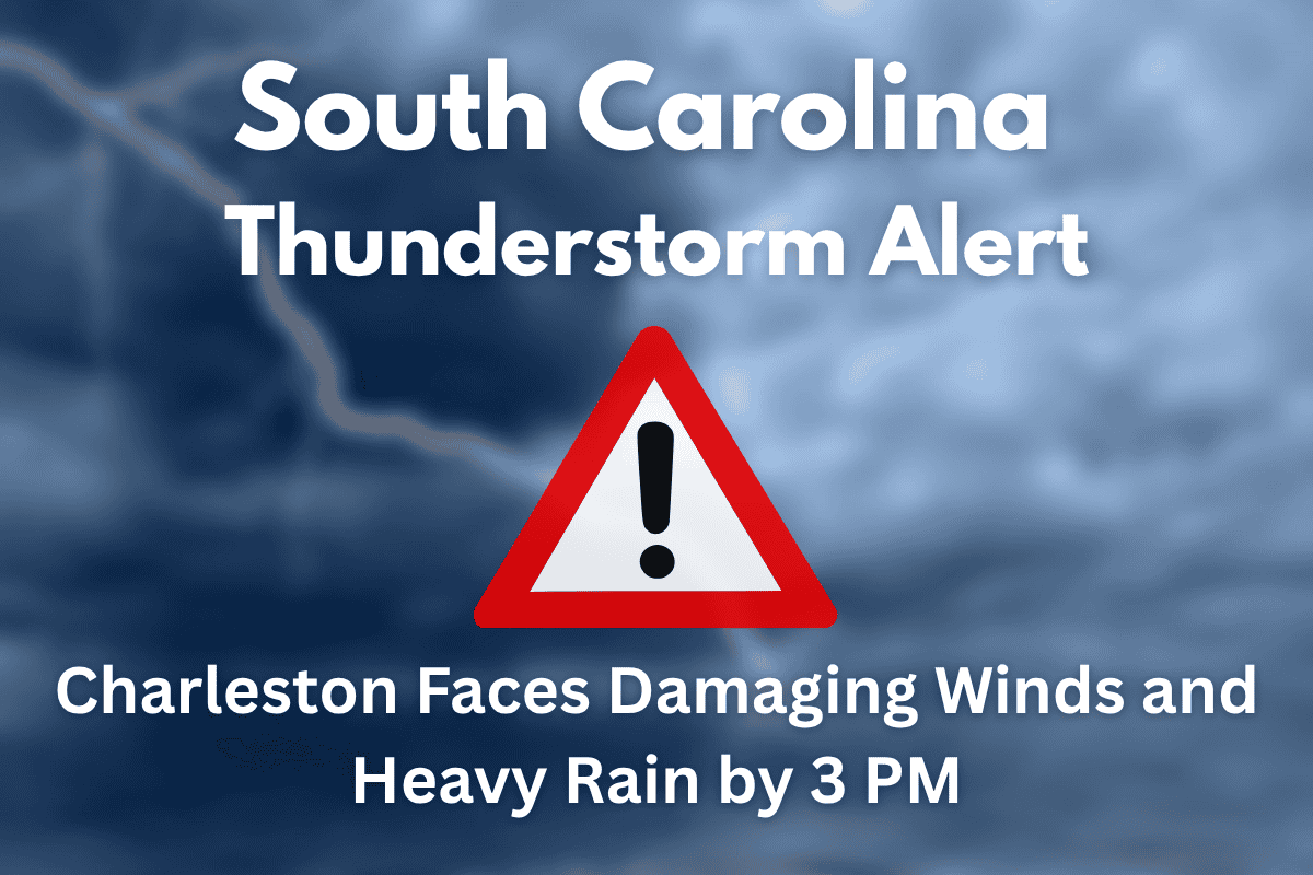 South Carolina Thunderstorm Alert: Charleston Faces Damaging Winds and Heavy Rain by 3 PM