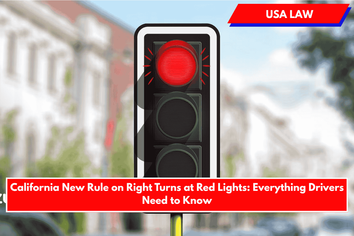 California New Rule on Right Turns at Red Lights: Everything Drivers Need to Know