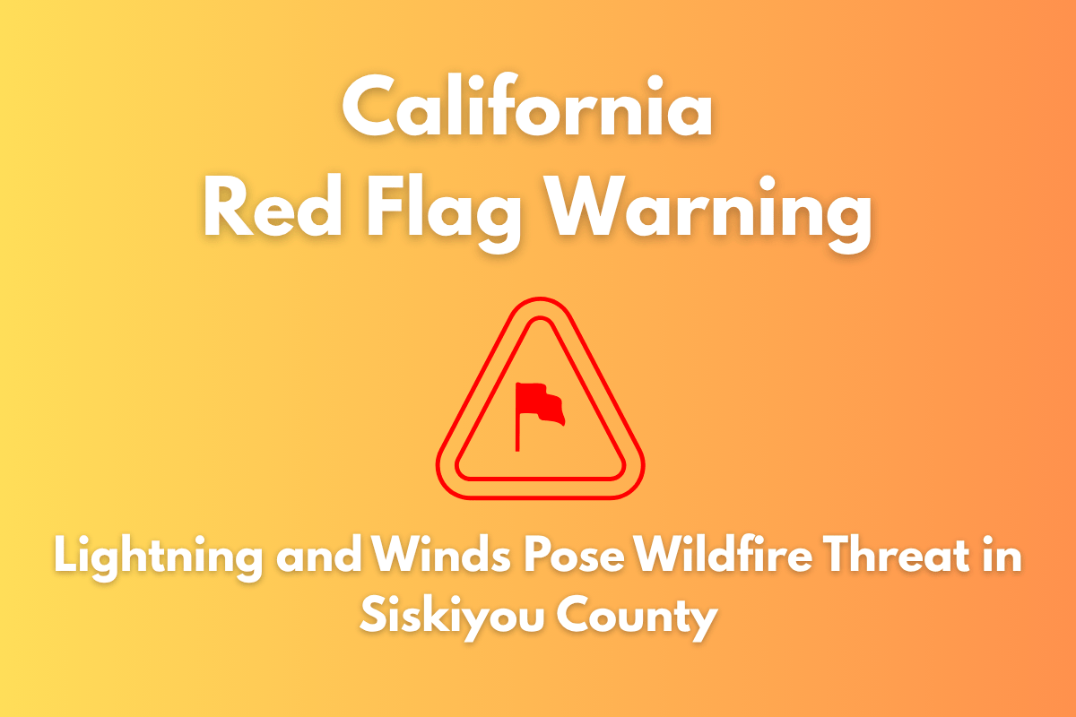 California Red Flag Warning Lightning and Winds Pose Wildfire Threat in Siskiyou County