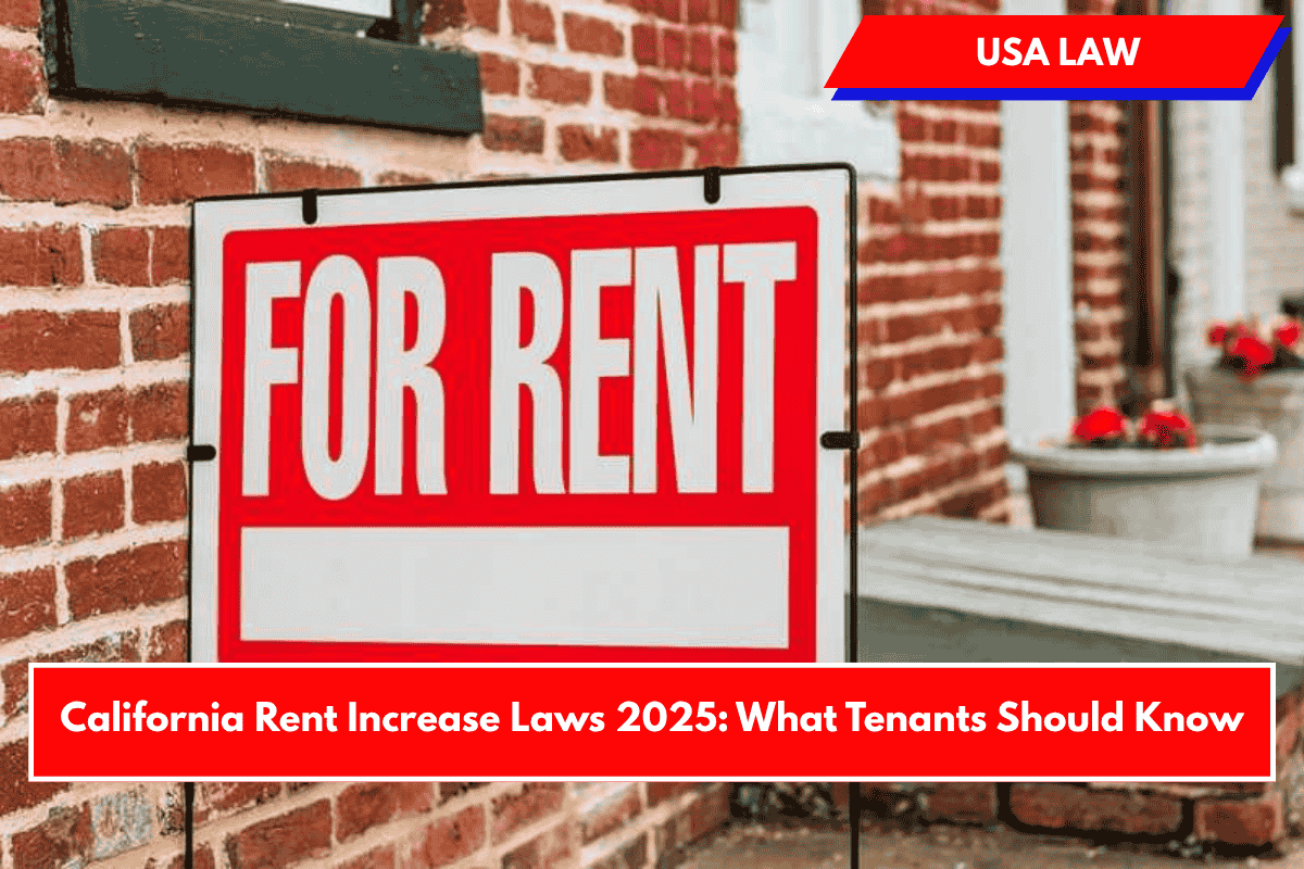 California Rent Increase Laws 2025: What Tenants Should Know