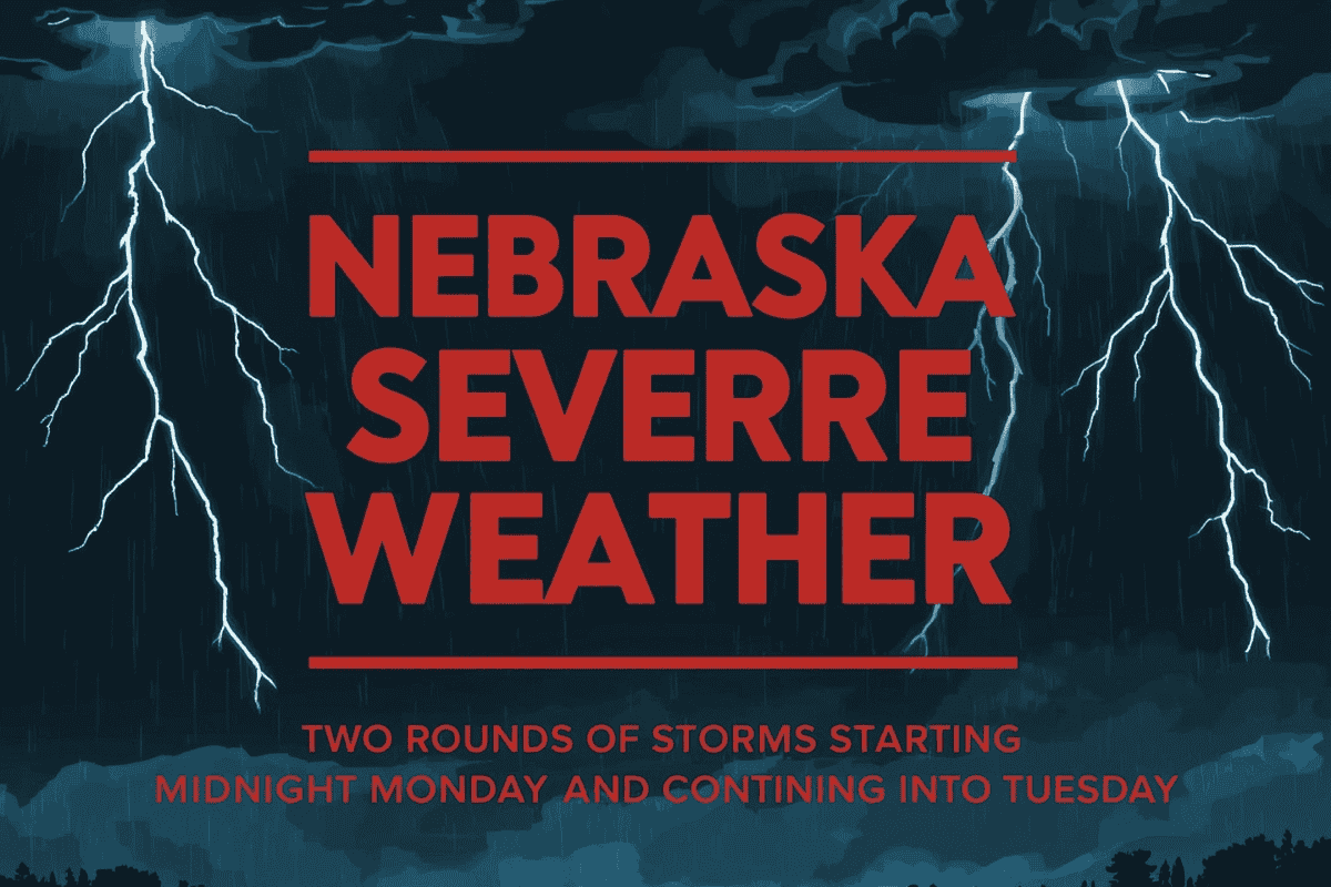 Nebraska Severe Weather: Two Rounds of Storms Starting Midnight Monday and Continuing Into Tuesday