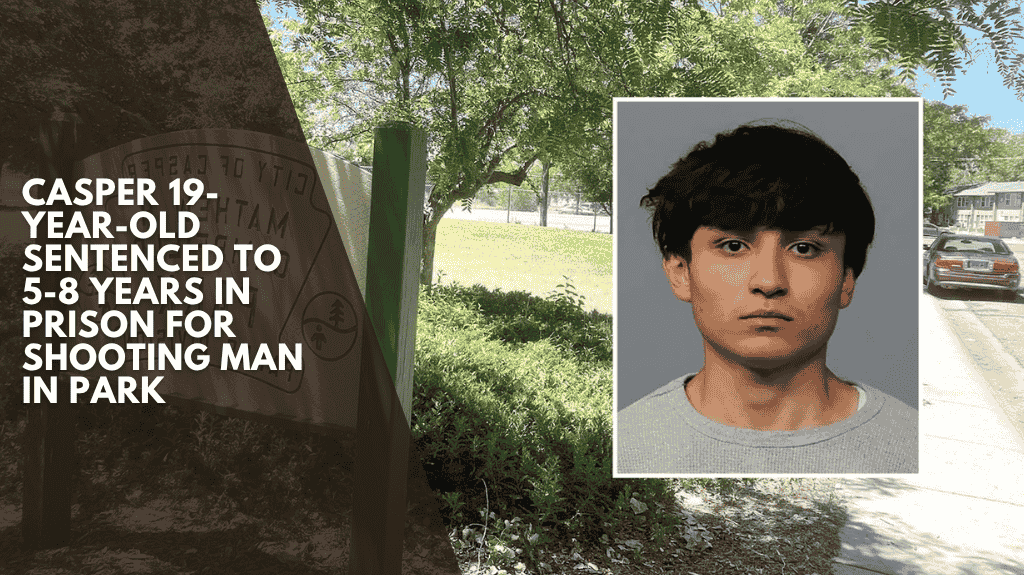 Casper 19-Year-Old Sentenced to 5-8 Years in Prison for Shooting Man in Park