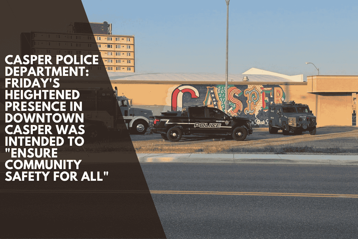 Casper Police Department: Friday's heightened presence in Downtown Casper was intended to "ensure community safety for all"