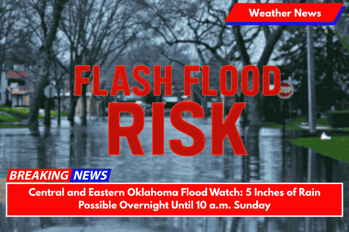 Central and Eastern Oklahoma Flood Watch: 5 Inches of Rain Possible Overnight Until 10 a.m. Sunday