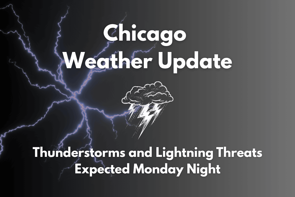 Chicago Weather Update Thunderstorms and Lightning Threats Expected Monday Night