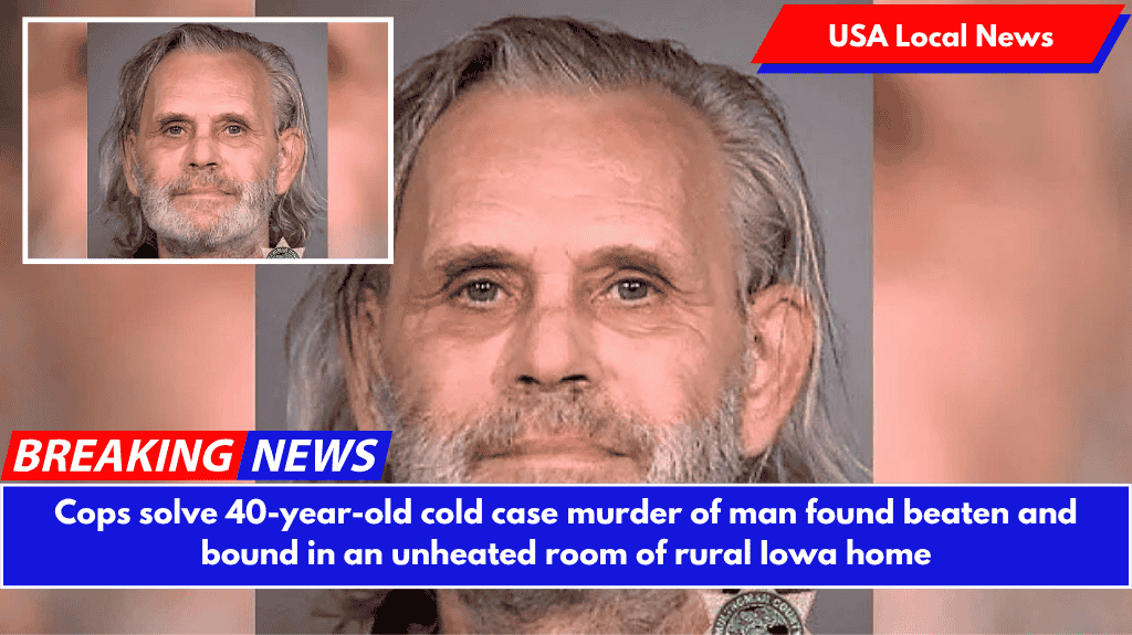 Cops solve 40-year-old cold case murder of man found beaten and bound in an unheated room of rural Iowa home