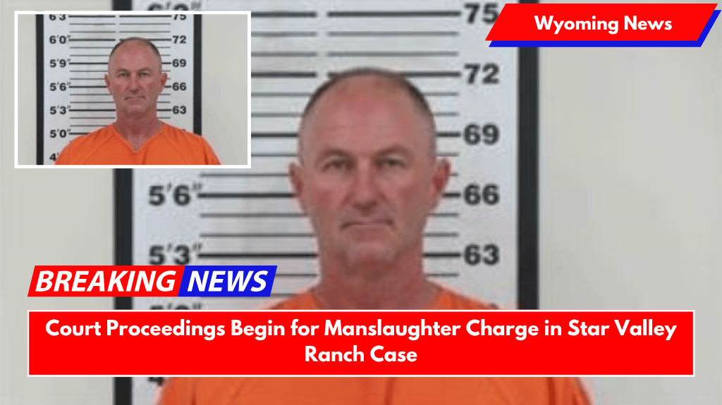 Court Proceedings Begin for Manslaughter Charge in Star Valley Ranch Case