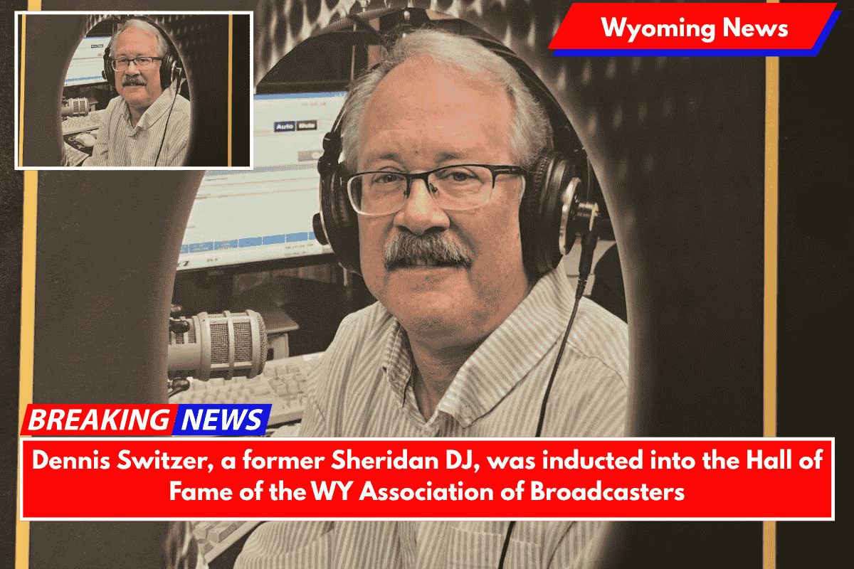 Dennis Switzer, a former Sheridan DJ, was inducted into the Hall of Fame of the WY Association of Broadcasters