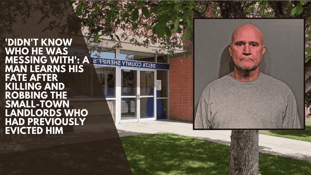 'Didn't know who he was messing with': A man learns his fate after killing and robbing the small-town landlords who had previously evicted him