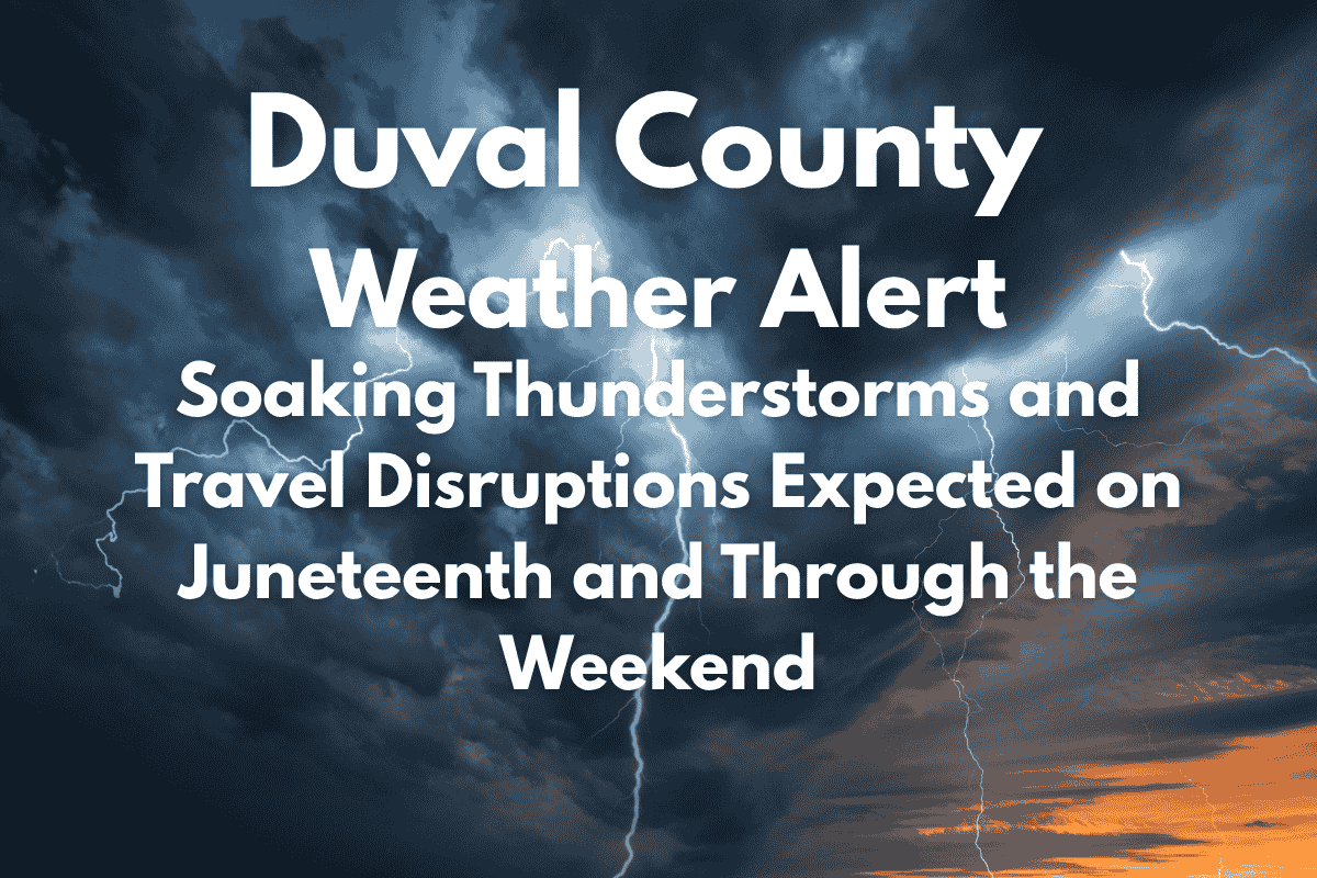 Duval County Weather Alert: Soaking Thunderstorms and Travel Disruptions Expected on Juneteenth and Through the Weekend