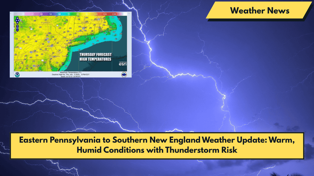 Eastern Pennsylvania to Southern New England Weather Update: Warm, Humid Conditions with Thunderstorm Risk