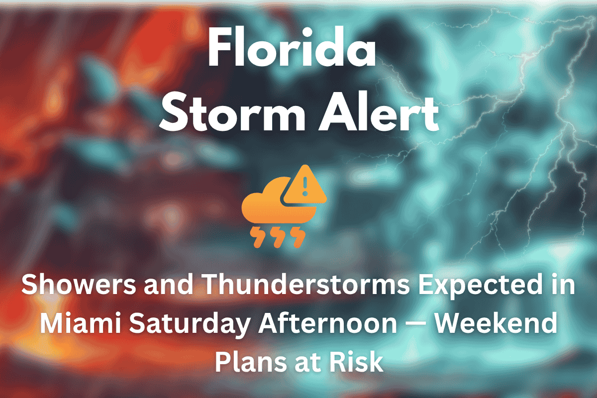 Florida Storm Alert Showers and Thunderstorms Expected in Miami Saturday Afternoon — Weekend Plans at Risk