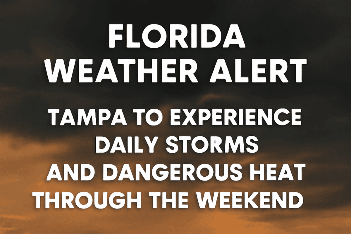 Florida Weather Alert Tampa to Experience Daily Storms and Dangerous Heat Through the Weekend