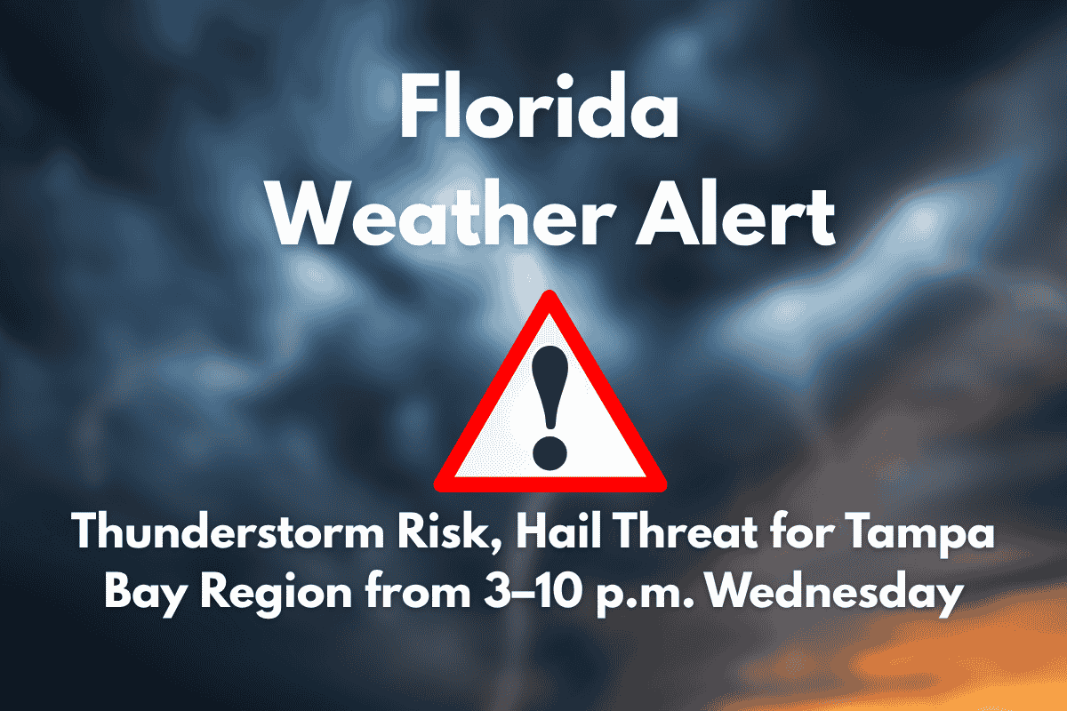 Florida Weather Alert: Thunderstorm Risk, Hail Threat for Tampa Bay Region from 3–10 p.m. Wednesday