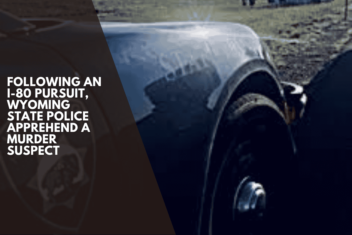 Following an I-80 pursuit, Wyoming State Police apprehend a murder suspect