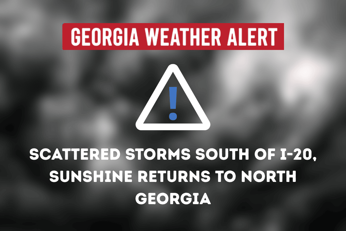Georgia Weather Alert: Scattered Storms South of I-20, Sunshine Returns to North Georgia