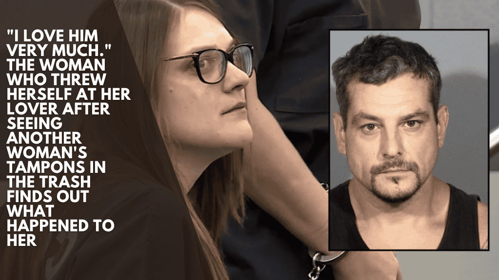 "I love him very much." The woman who threw herself at her lover after seeing another woman's tampons in the trash finds out what happened to her