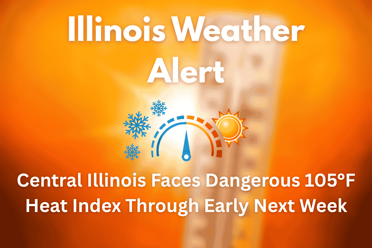 Illinois Weather Alert Central Illinois Faces Dangerous 105°F Heat Index Through Early Next Week