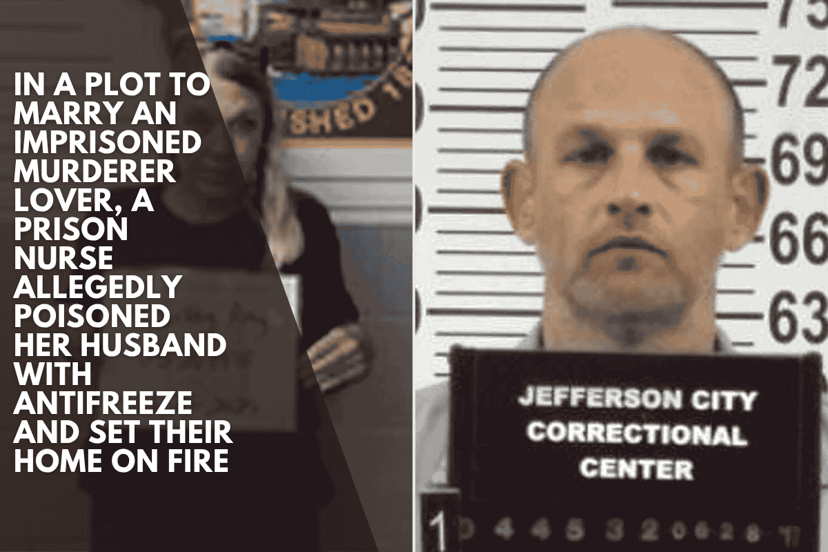 In A Plot To Marry An Imprisoned Murderer Lover, A Prison Nurse Allegedly Poisoned Her Husband With Antifreeze And Set Their Home On Fire