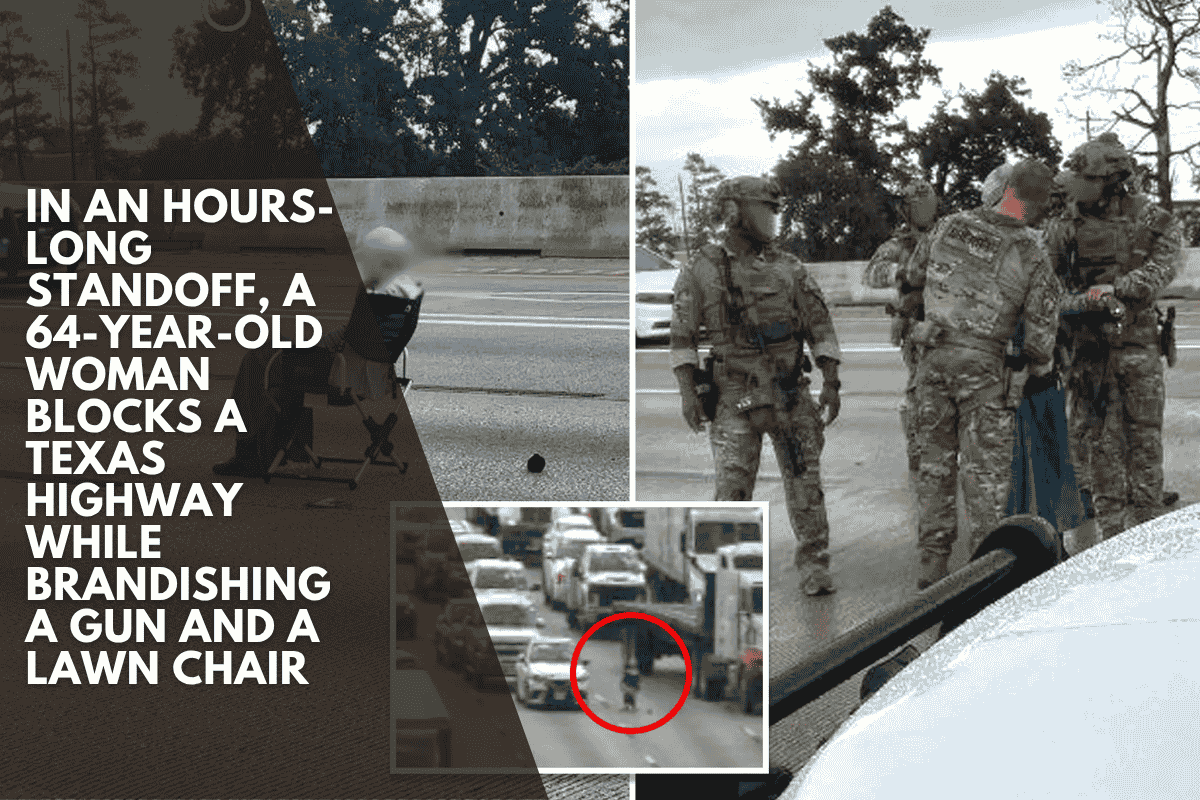 In an hours-long standoff, a 64-year-old woman blocks a Texas highway while brandishing a gun and a lawn chair